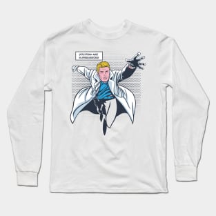 DOCTORS ARE SUPERHEROS Long Sleeve T-Shirt